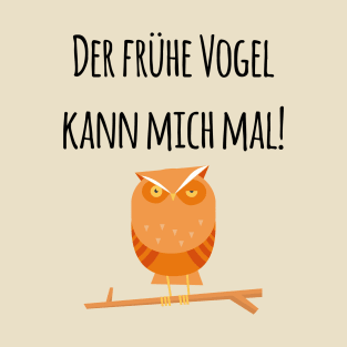 Der frühe Vogel kann mich mal! Verschlafene mürrische Eule T-Shirt