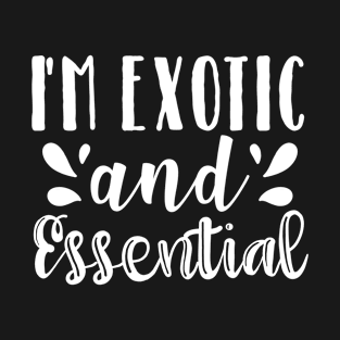 I'm Exotic And Essential - Quarantined Tiger Lovers T-Shirt