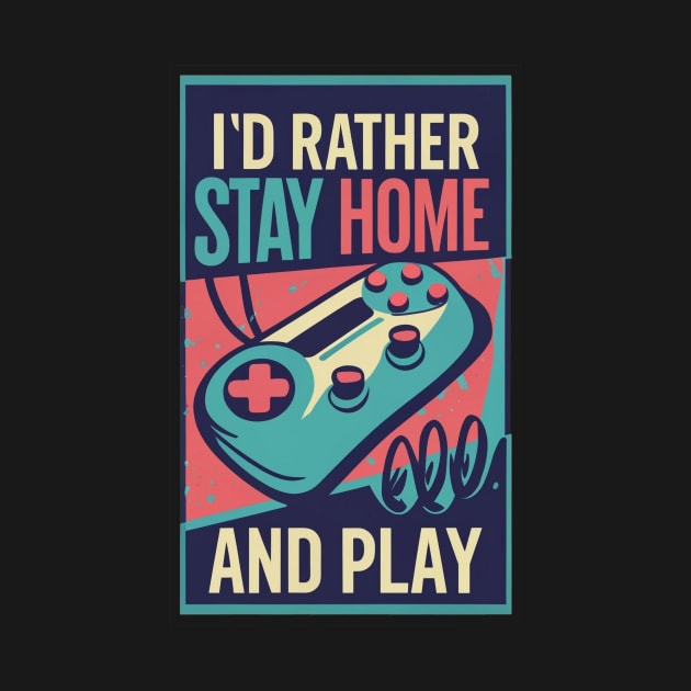 I'd rather stay home and play | Gamer style by Viking shop