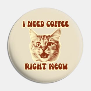 I Need Coffee Right Meow groovy retro Pin