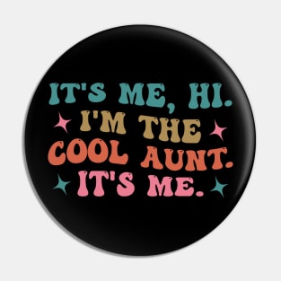 It's Me Hi I'm the Cool Aunt It's Me Pin