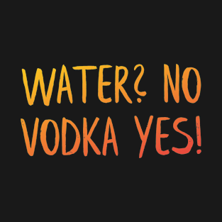 Water and Vodka T-Shirt