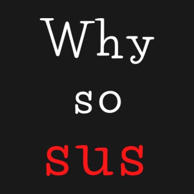 Why so sus by THP