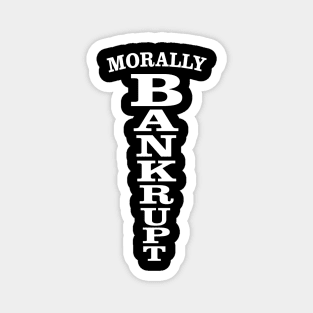 Morally Bankrupt Magnet