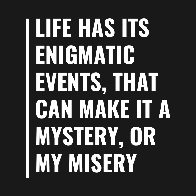 Life Has Enigmatic Events. Cool Enigma Quote by kamodan