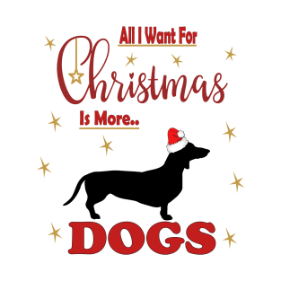 All I Want For Christmas Is More Dachshund  Dogs T-Shirt