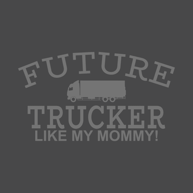 Future Trucker Like My Mommy by PeppermintClover