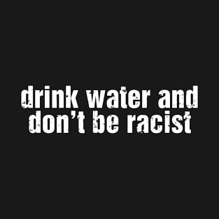 Drink Water And Don’t Be A Racist AOC Sticker T-Shirt