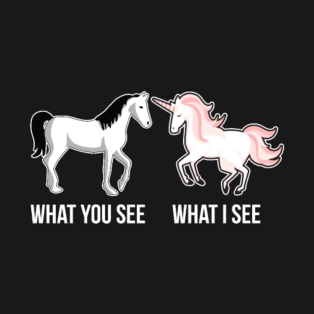 Funny Unicorn T-Shirt for Women What you see by Nulian Sanchez