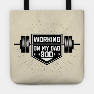 Humor Fitness Gym Sayings - Working on My Dad Bod - Funny Dad Bod Workout Saying Gift Idea Tote