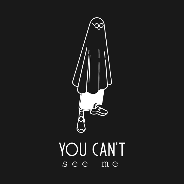 You Can't see me by Horisondesignz