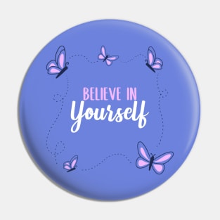 Believe In Yourself Pin