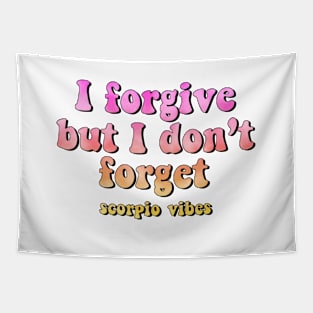 I forgive but I don't forget Scorpio funny quotes sayings zodiac astrology signs 70s 80s aesthetic Tapestry