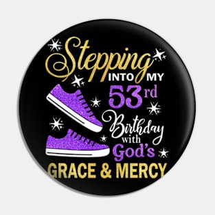 Stepping Into My 53rd Birthday With God's Grace & Mercy Bday Pin