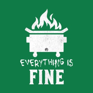 Everything is Fine Dumpster Fire Funny T-Shirt