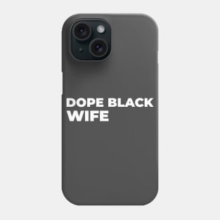 DOPE BLACK WIFE Phone Case