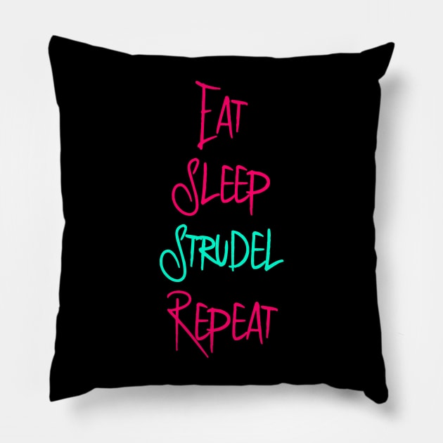 Eat Sleep Strudel German Breakfast Pastry Quote Pillow by at85productions