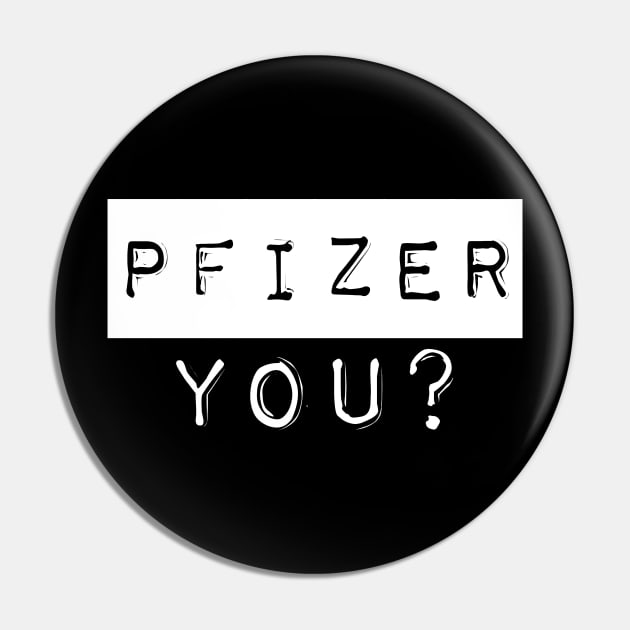 PFIZER, YOU? Pin by sjsoul