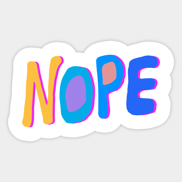 nope nope - Nope Funny - Sticker | TeePublic nope nope - Nope Funny - Sticker | TeePublic