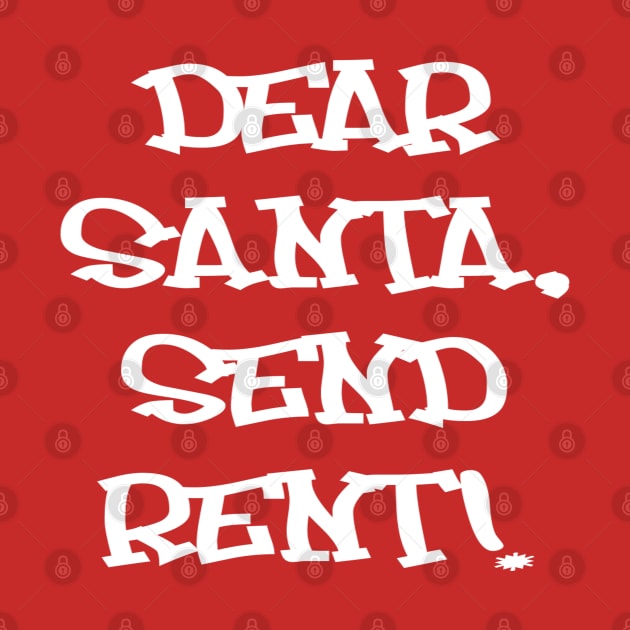 Dear Santa, Send Rent! by Vitalitee