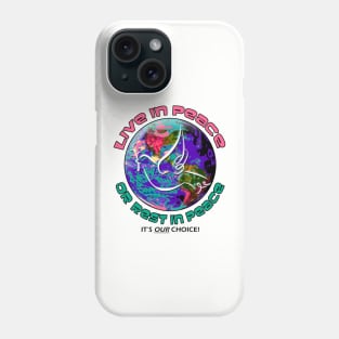 Live in Peace or Rest in Peace. Phone Case