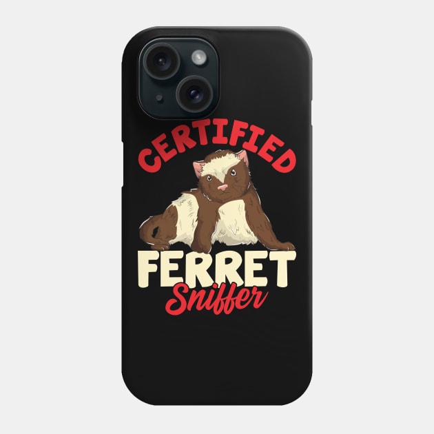 Certified Ferret Sniffer | Pet Owner Funny Ferret Lover Gift Phone Case by Proficient Tees