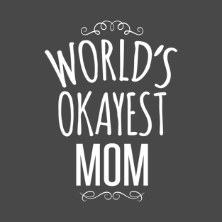 World's Okayest Mom T-Shirt