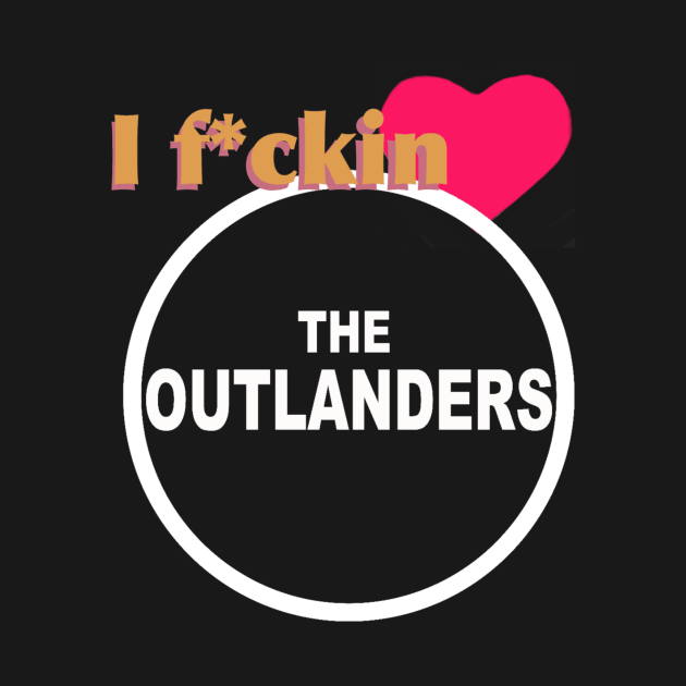 I Love The Outlanders by The Outlanders