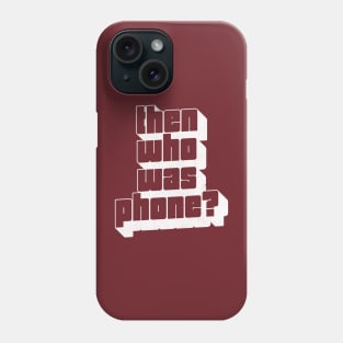 Then Who Was Phone? Phone Case