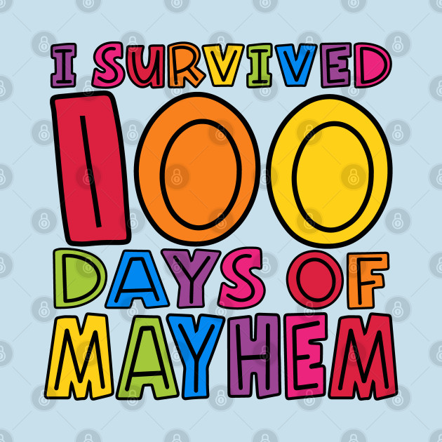 Discover I Survived 100 Days of Mayhem Teachers Kids Students - 100 Days Of School - T-Shirt