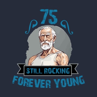 75th Still Rocking Forever Young T-Shirt