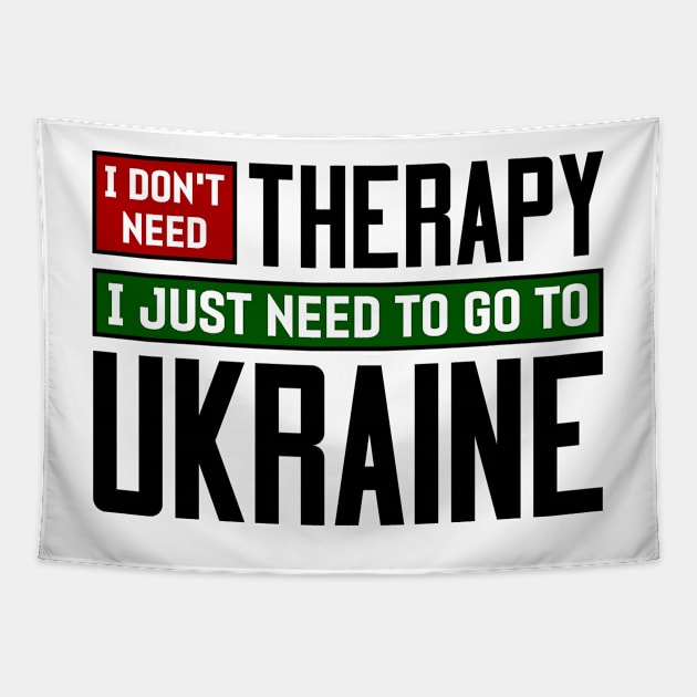 I don't need therapy, I just need to go to Ukraine Tapestry by colorsplash