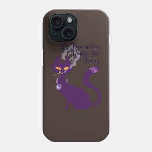 The Moment You Realize, It's Friday - Catsondrugs.com goodvibes, love, instagood, instagram, happy, positivevibes, nature, life, like, lifestyle, follow, picoftheday, smile, vibes Phone Case