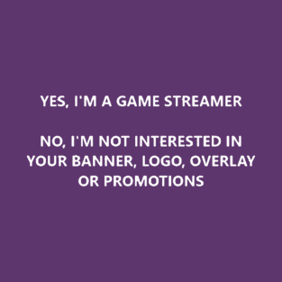 Yes, i'm a streamer (alt for darker shirts) T-Shirt