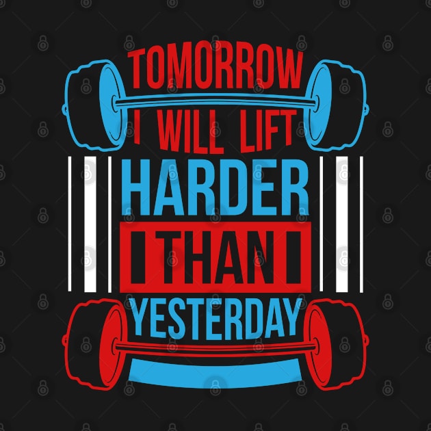 Tomorrow I will lift harder than yesterday by SnowMoonApparel