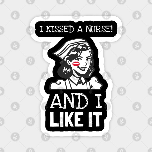 I Kissed A Nurse And I Like It Magnet by Hunter_c4 "Click here to uncover more designs"