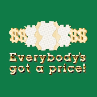 Everybody's Got a Price T-Shirt