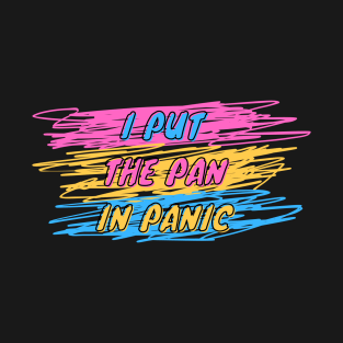 Pan-ic! T-Shirt