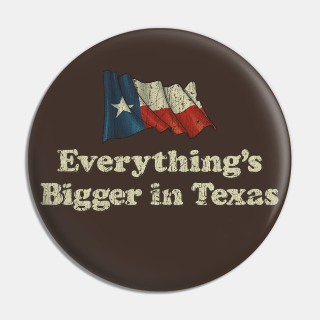 Everything's Bigger in Texas Pin by JCD666