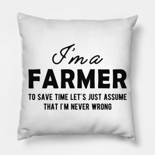 Farmer - Let's just assume that I'm never wrong Pillow