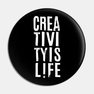 CREATIVITY IS LIFE Pin