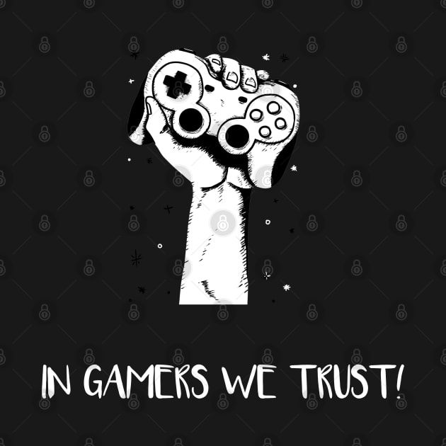 In Gamers We Trust (White) by Locksis Designs 