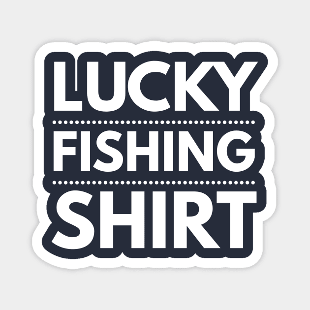 LUCKY FISHING SHIRT Magnet by PlexWears