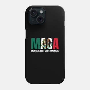 Mexicans-Ain't-Going-Anywhere Phone Case