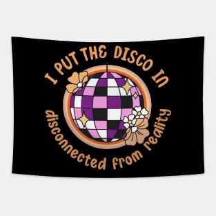 I put the disco in disconnected from reality Tapestry