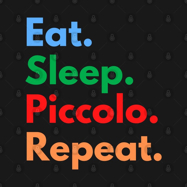 Eat. Sleep. Piccolo. Repeat. by Eat Sleep Repeat