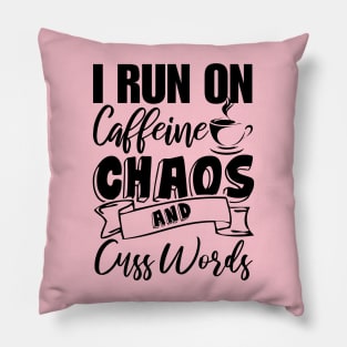 I Run on Coffee Chaos & Cuss Words Funny Gift Ideas for Coffee Lovers & Drinkers & Mothers Day Pillow