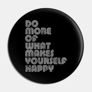 Do More Of What Makes Yourself Happy Pin