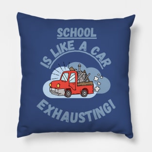 School is like a car, exhausting Fritts Cartoons Pillow