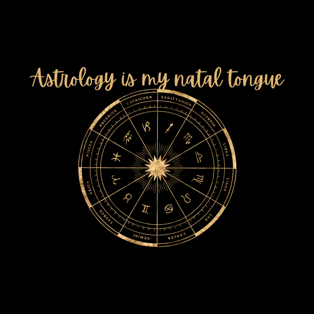 Astrology is my Natal Tongue by Empress of the Night’s Light LLC